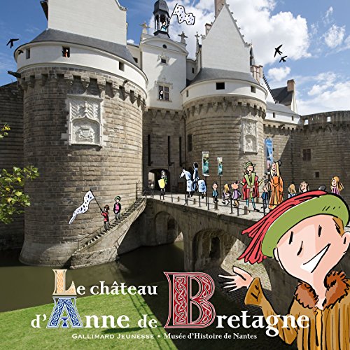 Le château d'Anne de Bretagne Le château d'Anne de Bretagne