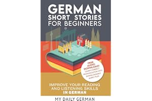German: Short Stories for Beginners + German Audio: Improve your reading and listening skills in German. Learn German with Stories