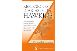 Reflexiones diarias del Dr. Hawkins: 365 reflexiones contemplativas sobre la rendición, la curación y la conciencia (Inspirados por UCDM)