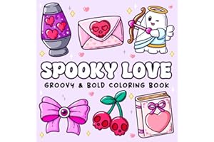 Spooky Love: Coloring Book for Adults Featuring Love Items, Sweet Animals, Cute Creepy Characters, Groovy and Bold Designs for Relaxation and Stress Relief
