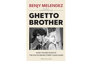 Ghetto Brother: How I Found Peace in the South Bronx Street Gang Wars