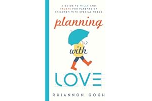 Planning With Love: A Guide to Wills and Trusts for Parents of Children With Special Needs