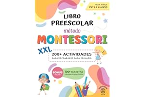 Libro Preescolar XXL - Método Montessori: 200+ Actividades Educativas y Divertidas para Niños de 3 a 6 Años. Preparémonos para Primaria aprendiendo a trazar, escribir, contar, recortar y mucho más