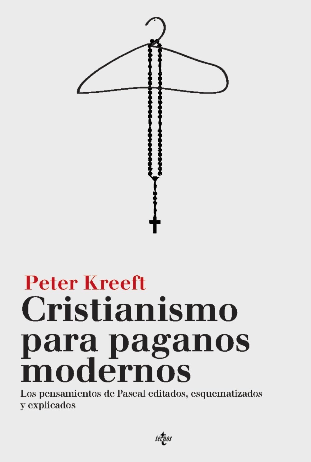 Cristianismo para paganos modernos: Los Pensamientos de Pascal, editados, esquematizados y explicados