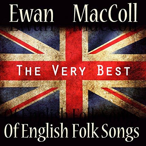 The Very Best of English Folk Songs by Ewan MacColl on Amazon Music