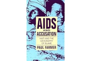 AIDS and Accusation: Haiti and the Geography of Blame (Comparative Studies of Health Systems and Medical Care, Band 33)