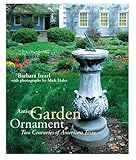 Antique Garden Ornament: Two Centuries of American Taste (Fleurs et Jardins) by 