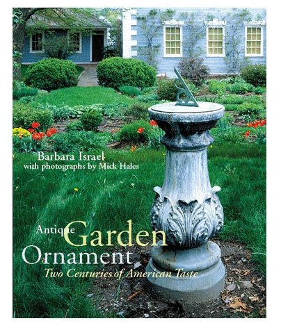 Antique Garden Ornament: Two Centuries of American Taste (Fleurs et Jardins)