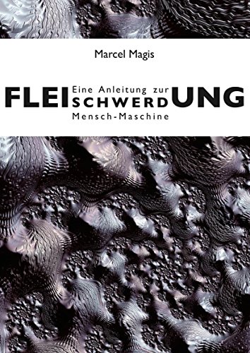 Fleischwerdung: Eine Anleitung zur Mensch-Maschine