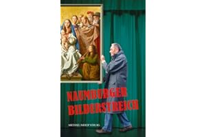 Der Naumburger Bilderstreich zum Triegel-Cranach-Altar: Ein Kunststück in fünf Aufzügen