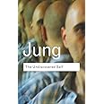 The Undiscovered Self: Answers to Questions Raised by the Present World Crisis (Routledge Classics)