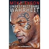 Unbestreitbare Wahrheit - Die Autobiografie