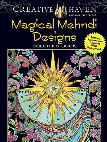 Creative Haven Magical Mehndi Designs Coloring Book: Striking Patterns on a Dramatic Black Background (Creative Haven Coloring Books)
