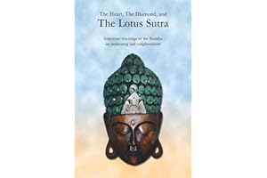The Heart, The Diamond and The Lotus Sutra: Important teachings of the Buddha on awakening and enlightenment