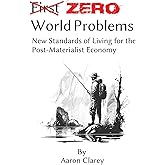 Zero World Problems: New Standards of Living for the Post-Materialist Economy