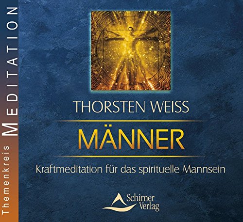Männer: Kraftmeditation für das spirituelle Mannsein