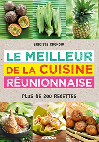 Download Le meilleur de la cuisine réunionnaise : Plus de 200 recettes Download Le meilleur de la cuisine réunionnaise : Plus de 200 recettes