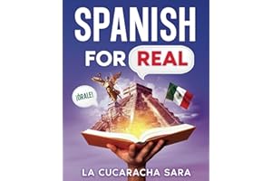 Spanish For Real: The Language Learning Workbook to Help You Speak Just Like the Locals, With Common Slang Words, Flirty Phrases, and Grammar Rules to Live By! (Learn Spanish)