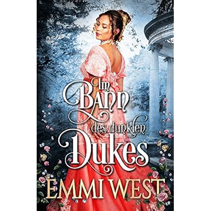 Im Bann des dunklen Dukes: Historischer Liebesroman Im Bann des dunklen Dukes: Historischer Liebesroman