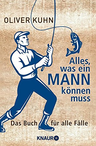 Download Alles, was ein Mann können muss: Das Buch für alle Fälle Download Alles, was ein Mann können muss: Das Buch für alle Fälle