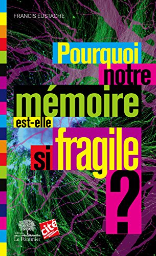Download Pourquoi notre mémoire est-elle si fragile ? Download Pourquoi notre mémoire est-elle si fragile ?