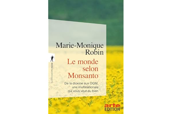 Le monde selon Monsanto: De la dioxine aux OGM, une multinationale qui vous veut du bien