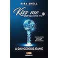 A dangerous game. Kiss me like you love me. Ediz. italiana (Vol. 2)