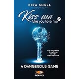 A dangerous game. Kiss me like you love me. Ediz. italiana (Vol. 2)