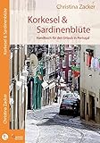Korkesel & Sardinenblüte: Handbuch für den Urlaub in Portugal