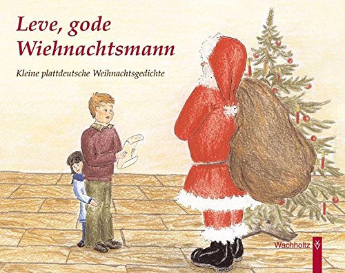 Leve, gode Wiehnachtsmann: Kleine plattdeutsche Weihnachtsgedichte