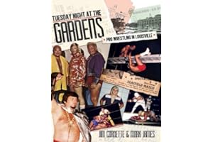 Tuesday Night At The Gardens: Pro Wrestling In Louisville