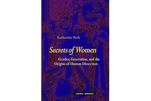 Secrets Of Women: Gender, Generation, and the Origins of Human Dissection