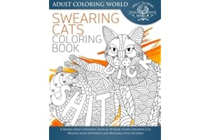 Swearing Cat Coloring Book: A Sweary Adult Coloring Book of 40 Rude, Funny Swearing Cat Designs with Zentangle and Mandala Style Patterns
