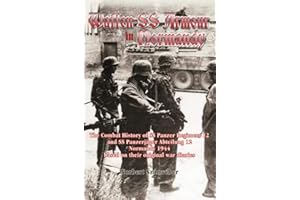 Waffen-SS Armour in Normandy: The Combat History of SS Panzer Regiment 12 and SS Panzerjäger Abteilung 12, Normandy 1944, Based on their original war diaries