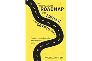 The Regulatory Roadmap for FinTech and Crypto Firms: Finding Compliance in a borderless state