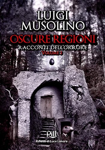 Download Oscure Regioni - Volume 2: racconti dell’orrore (Memorie dal Futuro Vol. 5)