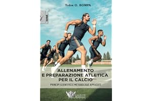 Allenamento e preparazione atletica per il calcio. Principi scientifici e metodologie applicate