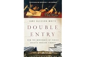 Double Entry: How the Merchants of Venice Created Modern Finance