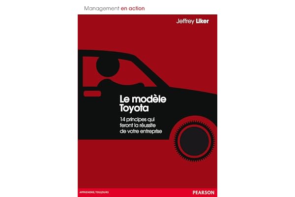 Le Modèle Toyota: 14 principes qui feront la réussite de votre entreprise