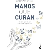 Manos que curan: El libro gu&iacute;a de las curaciones espirituales (Vivir Mejor)