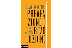Prevenzione è rivoluzione. Per vivere meglio e più a lungo (Contemporanea)