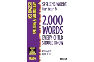 Spelling Words for Year 6: 2,000 Words Every Child Should Know (KS2 English Ages 10-11) (2,000 Spelling Words (UK Editions))