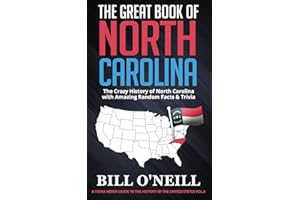 The Great Book of North Carolina: The Crazy History of North Carolina with Amazing Random Facts & Trivia (A Trivia Nerds Guide to the History of the United States, Band 9)