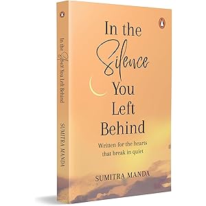 In the Silence you left Behind: Written for the hearts that break in quiet