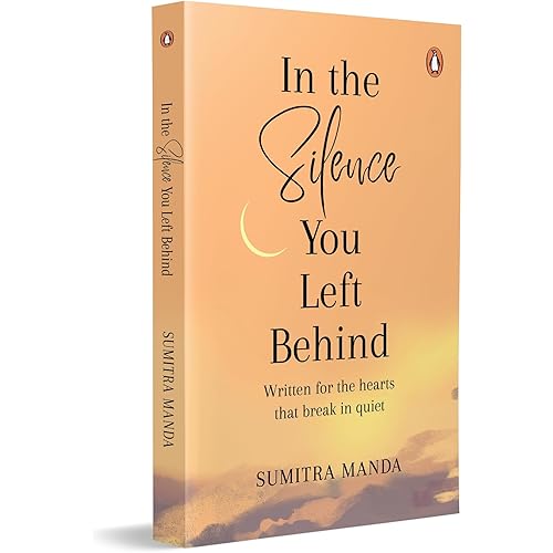 In the Silence you left Behind: Written for the hearts that break in quiet