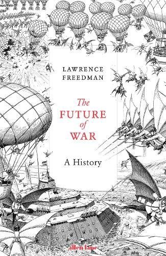 The Future of War: A History