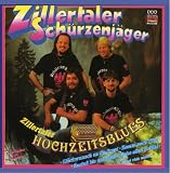 Zillertaler Hochzeitsblues - Zillertaler Sch�rzenj�ger