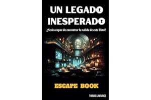 UN LEGADO INESPERADO ESCAPE BOOK: Escape Room para adultos con acertijos y rompecabezas interactivos - Resuelve misterios y juegos de lógica. Juega solo, en familia o en equipo (SAGA ESCAPE)