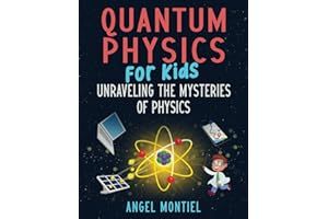 Quantum Physics for Kids: Unraveling the Mysteries of Physics