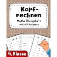 Kopfrechnen 4. Klasse - Mathe Übungsheft mit 1600 Aufgaben: Addieren